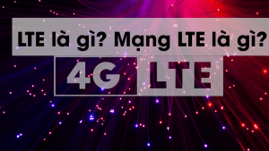 LTE là gì? Mạng LTE là gì?
