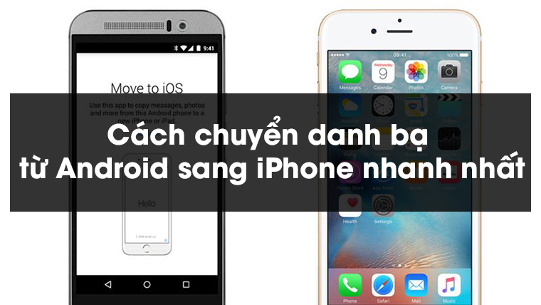 Cách chuyển danh bạ từ Android sang iPhone nhanh nhất