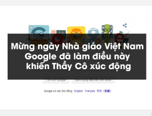 Mừng ngày Nhà giáo Việt Nam: Google đã làm điều này khiến Thầy Cô xúc động