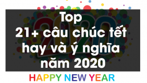 Top 21+ câu chúc tết hay và ý nghĩa năm 2020