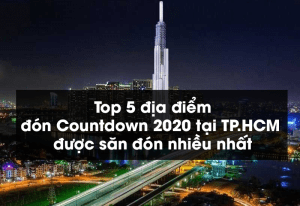 Top 5 địa điểm đón Countdown 2020 tại TP.HCM được săn đón nhiều nhất