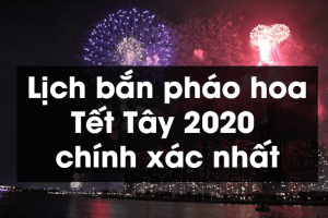 Lịch bắn pháo hoa Tết Tây 2020 chính xác nhất