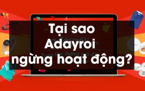 Tại sao Adayroi ngừng hoạt động?
