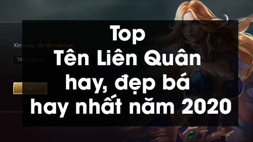 Top Tên Liên Quân Hay, Đẹp Bá Hay Nhất Năm 2020