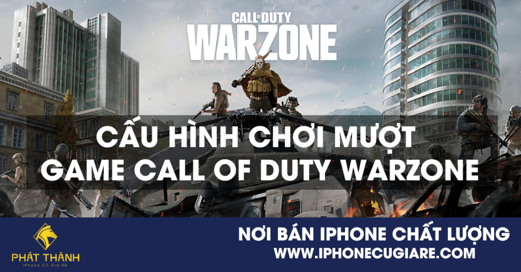 Cấu hình chơi mượt game Call of Duty Warzone