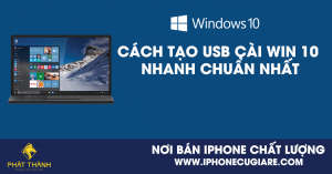 cách tạo USB cài win 10 nhanh chuẩn