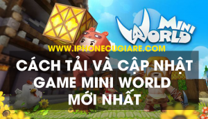 Cách tải và cập nhật game Mini World 2020 mới nhất! Quá dễ