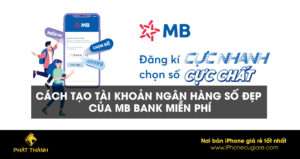 Cách tạo tài khoản ngân hàng số đẹp của MB Bank miễn phí