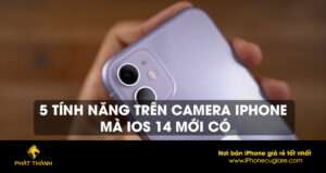 5 tính năng trên camera iPhone mà IOS 14 mới có