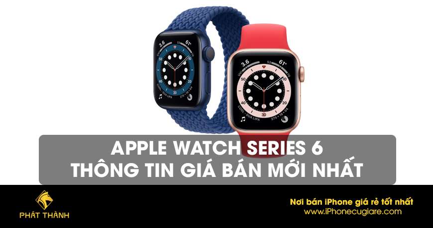 Apple Watch Series 6: Thông tin giá bán mới nhất