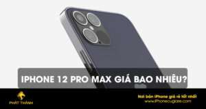 iPhone 12 Pro Max giá bao nhiêu? Ít thông tin hiếm hoi mới nhất