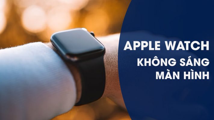 Apple Watch không sáng màn hình
