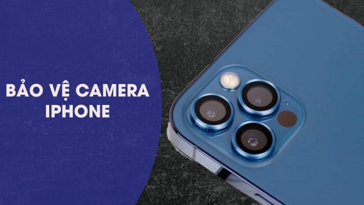 Cách bảo vệ camera iPhone 13 an toàn, như mới
