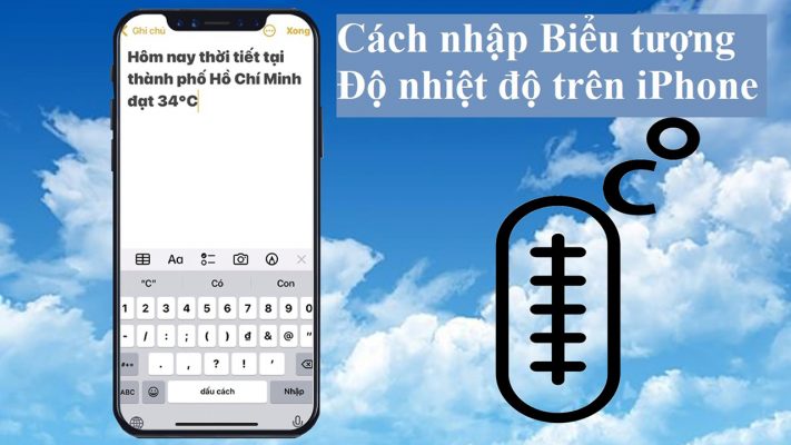 Cách viết độ C trên iPhone đơn giản nhanh chóng