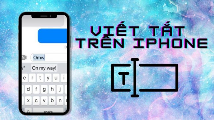 Bật mí cách viết tắt trên iPhone nhanh và tiện lợi hơn