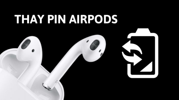 Hướng dẫn cách thay pin AirPods nhanh chóng đơn giản