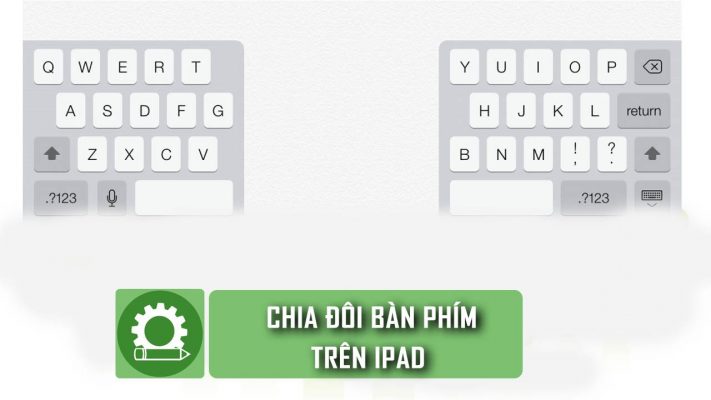 Hướng dẫn chia đôi bàn phím trên iPad! Xem và cài đặt ngay nhé