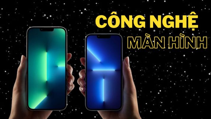 Công nghệ màn hình trên iPhone có gì đặc biệt