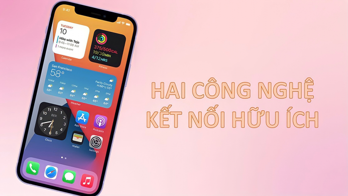 Top 2 công nghệ kết nối hữu ích trên iPhone, bạn không nên bỏ lỡ