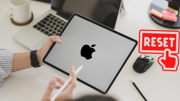 Cách reset iPad như mới nhanh chóng đơn giản