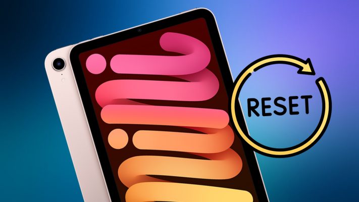 Cách reset iPad mini 6 nhanh chóng hữu ích