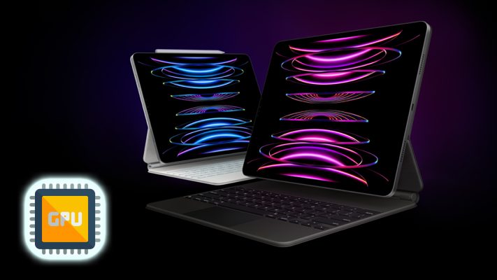 Top 3 dòng chip đồ họa GPU trên iPad có sức mạnh xử lý vượt trội nhà Apple