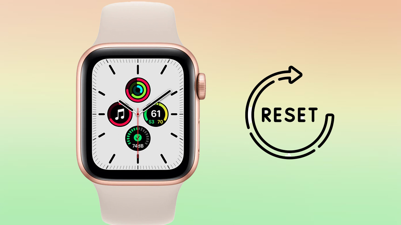 Cách reset Apple Watch SE 2022
