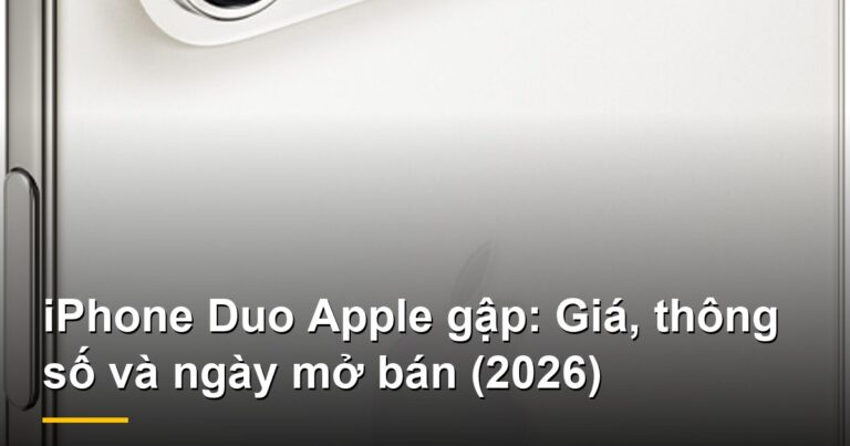 iPhone Duo Apple gập: Giá, thông số và ngày mở bán (2026)