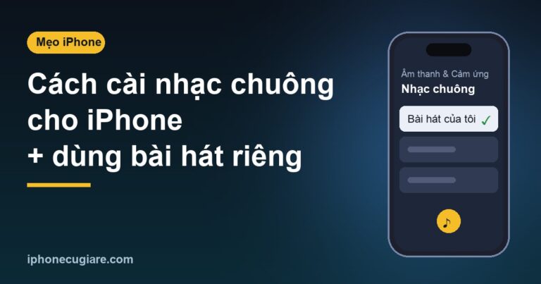 Cách cài nhạc chuông cho iPhone và dùng bài hát riêng