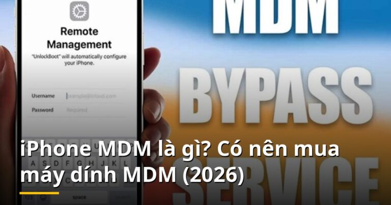 iPhone MDM là gì? Có nên mua máy dính MDM (2026)