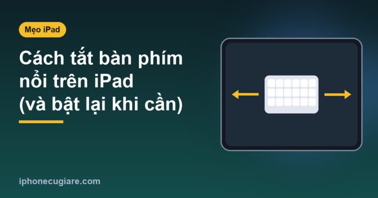 Cách tắt bàn phím nổi trên iPad